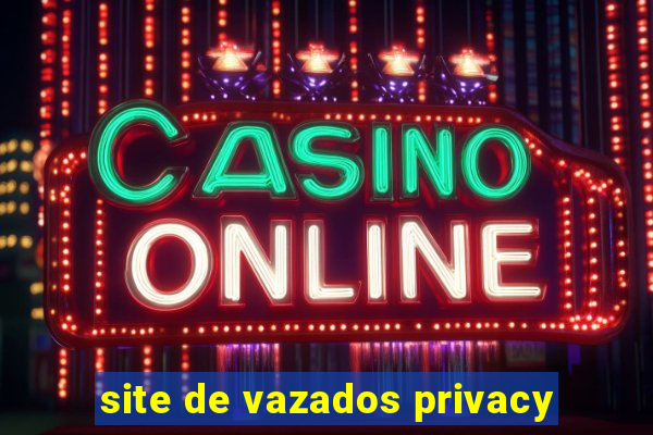 site de vazados privacy